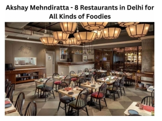 Akshay Mehndiratta - 8 Restaurants in Delhi for All Kinds of Foodies