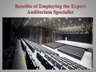 Benefits of Employing the Expert Auditorium Specialist