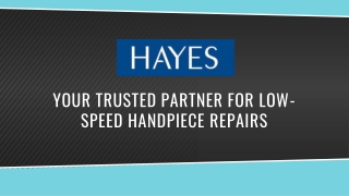 Hayes Canada - Your Trusted Partner for Low-Speed Handpiece Repairs