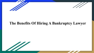 The Benefits Of Hiring A Bankruptcy Lawyer