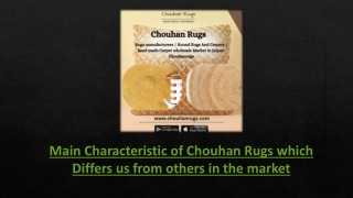 Main Characteristic of Chouhan Rugs which Differs us from others in the market