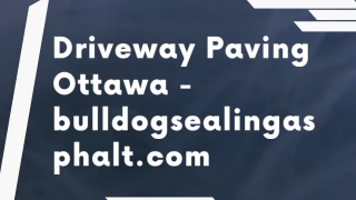 Driveway Paving Ottawa - bulldogsealingasphalt.com
