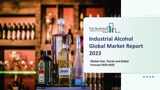 Industrial Alcohol Market 2023: Size, Share, Segments, And Forecast 2032