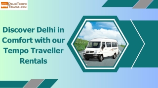 Discover Delhi in  Comfort with our  Tempo Traveller  Rentals