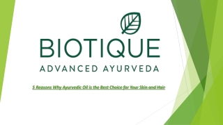 5 Reasons Why Ayurvedic Oil is the Best Choice for Your Skin and Hair