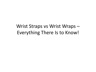 Wrist Straps vs Wrist Wraps – Everything There Is to Know!