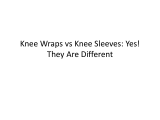 Knee Wraps vs Knee Sleeves: Yes! They Are Different