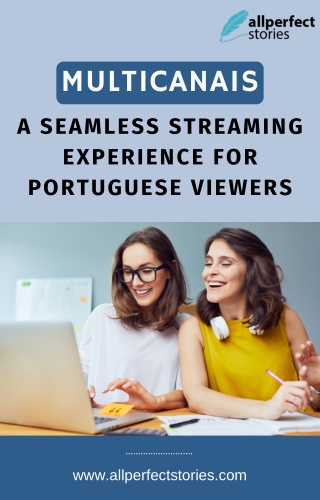 Enjoy Portuguese TV Anywhere with Multicanais - All Perfect Stories