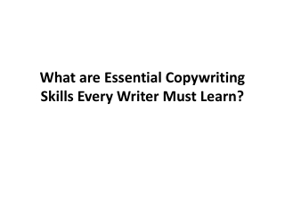 What are Essential Copywriting Skills Every Writer Must Learn?