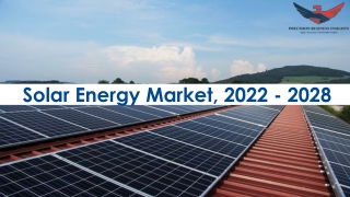 Solar Energy Market Trends and Segments Forecast To 2028