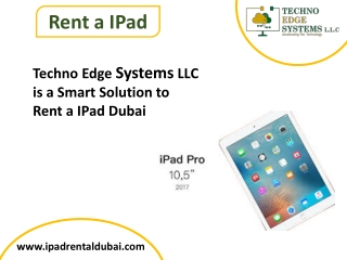 Techno Edge Systems LLC is a Smart Solution to Rent a Ipad Dubai