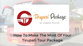 How To Make The Most Of Your Tirupati Tour Package