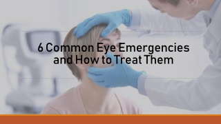 6 Common Eye Emergencies and How to Treat them