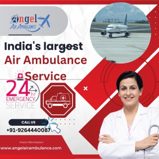 Obtain Exclusive Shifting via Air Ambulance Service in Delhi and Patna by Angel