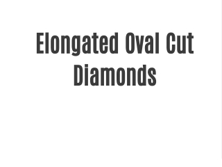 Elongated Oval Cut Diamonds