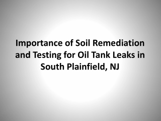 Importance of Soil Remediation and Testing for Oil PPT