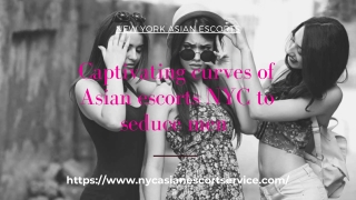 Captivating curves of Asian models NYC to seduce men