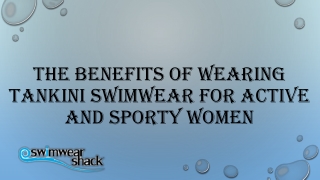 The Benefits of Wearing Tankini Swimwear for Active and Sporty Women