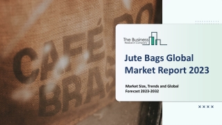 Jute Bags Market: Industry Insights, Trends And Forecast To 2032