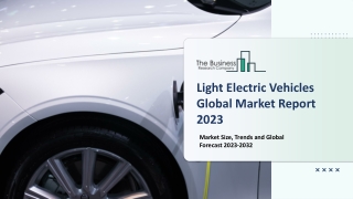 Light Electric Vehicles Market - Growth, Strategy Analysis, And Forecast 2032