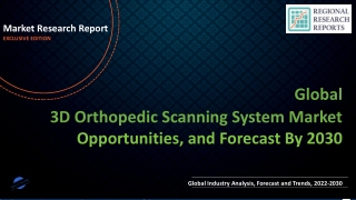 3D Orthopedic Scanning System Market Expected to Expand at a Steady 2022-2030