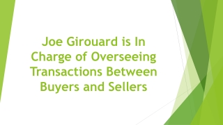 Joe Girouard is In Charge of Overseeing Transactions Between Buyers and Sellers