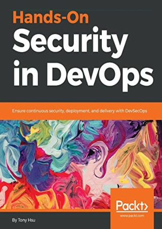 [PDF]❤️DOWNLOAD⚡️ Hands-On Security in DevOps: Ensure continuous security, deplo
