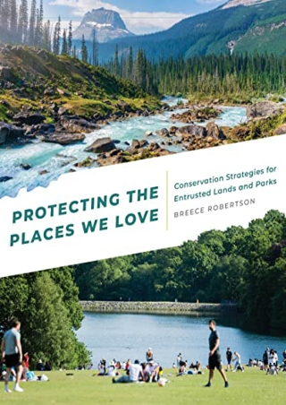 download⚡️[EBOOK]❤️ Protecting the Places We Love: Conservation Strategies for E