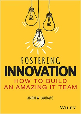 Pdf⚡️(read✔️online) Fostering Innovation: How to Build an Amazing IT Team