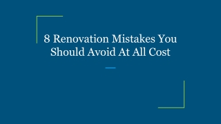 8 Renovation Mistakes You Should Avoid At All Cost