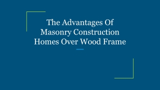 The Advantages Of Masonry Construction Homes Over Wood Frame