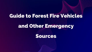 Guide to Forest Fire Vehicles and Other Emergency Sources