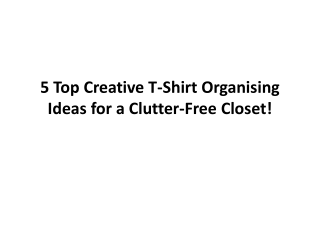 5 Top Creative T-Shirt Organising Ideas for a Clutter-Free Closet!