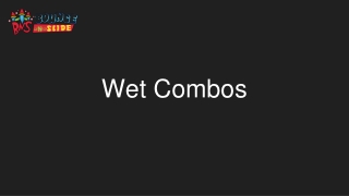 Wet Combos