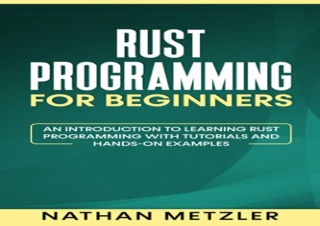 [READ PDF] Rust Programming for Beginners: An Introduction to Learning Rust Prog