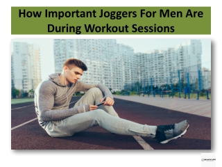 How Important Joggers For Men Are During Workout Sessions