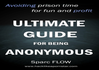 [⚡DOWNLOAD PDF⚡] Ultimate Guide for being Anonymous: Avoiding prison time for fu