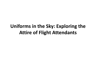 Uniforms in the Sky: Exploring the Attire of Flight Attendants