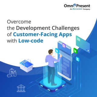 Overcome the Development Challenges of Customer-Facing Apps with Low-code