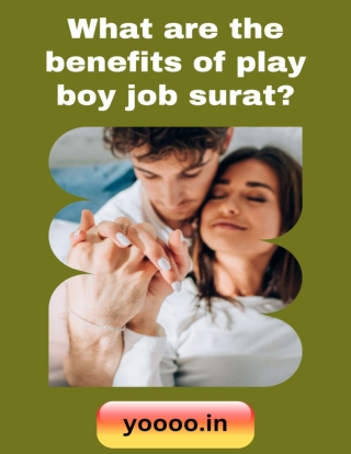 What are the benefits for play boy job surat