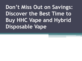 Best Time to Buy HHC Vape and Hybrid Disposable Vape