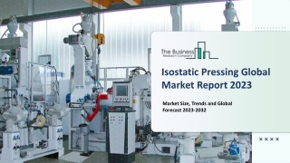 Global Isostatic Pressing Market Report - By Size, Share And Forecast To 2023-20