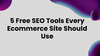 5 Free SEO Tools Every Ecommerce Site Should Use