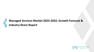 Managed Services Market 2023-2032; Growth Forecast & Industry Share Report