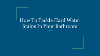 How To Tackle Hard Water Stains In Your Bathroom