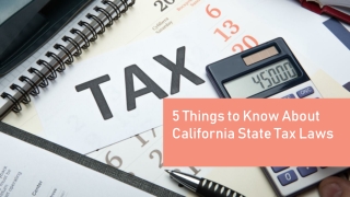 5 Things to Know About California State Tax Laws