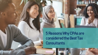 5 Reasons Why CPAs are considered the Best Tax Consultants