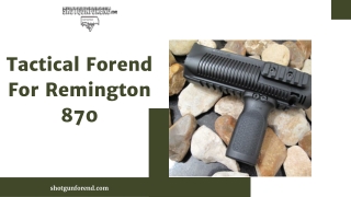 Tactical Forend For Remington 870