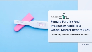 Female Fertility And Pregnancy Rapid Test Market Size, Share, Statistics