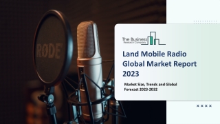 Land Mobile Radio Market 2023: Size, Share, Segments, And Forecast 2032